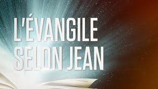 « Lévangile selon Jean »  Le Nouveau Testament  La Sainte Bible Part 4 VF Complet [upl. by Eldreda]