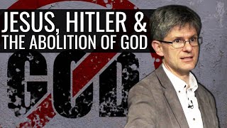 Jesus Hitler and The Abolition of God [upl. by Nosdivad101]