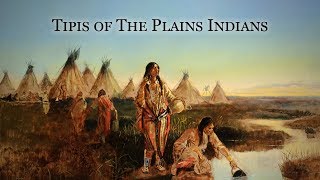 Tipis of The Plains Indians [upl. by Ressay]