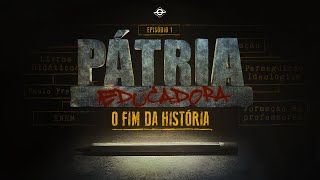 O FIM DA HISTÓRIA  PÁTRIA EDUCADORA  CAPÍTULO 1  FILME COMPLETO [upl. by Lekram]