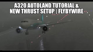 FlyByWire  A320 Autoland Tutorial amp New Thrust Detent Settings  New FBW Installer  MSFS 2020 [upl. by Patrizio]