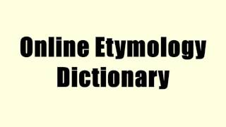 Online Etymology Dictionary [upl. by Nairehs]