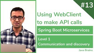 13 Using WebClient to make API calls  Spring Boot Microservices Level 1 [upl. by Yeslah]