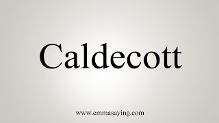 How To Say Caldecott [upl. by Ardnahc]