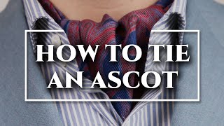 How to Tie an Ascot amp Cravat 3 Ways  DOs amp DONTs [upl. by Sandstrom762]