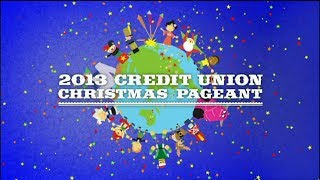 2013 Credit Union Christmas Pageant [upl. by Gorga173]