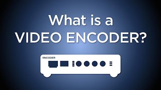 What is a Video Encoder [upl. by Sirronal]