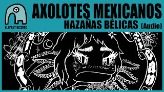 AXOLOTES MEXICANOS  Hazañas Bélicas Audio [upl. by Danyette]