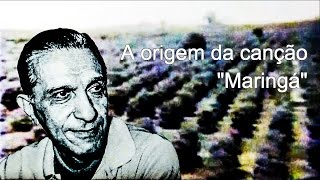 A origem da canção quotMaringáquot [upl. by Sonahpets]