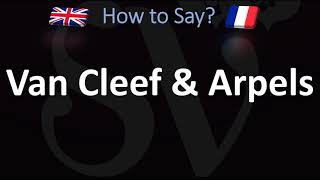 How to Pronounce Van Cleef amp Arpels CORRECTLY [upl. by Htebazle338]