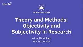 Objectivity and Subjectivity in Sociological Research Sociology Theory amp Methods [upl. by Ecreip]