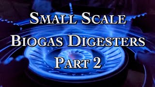 Small Scale Biogas Digesters Part 2 [upl. by Aineg]