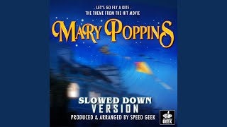 Lets Go Fly A Kite From quotMary Poppinsquot Slowed Down Version [upl. by Cotter]