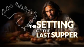 The Setting of the Last Supper [upl. by Alexandrina]