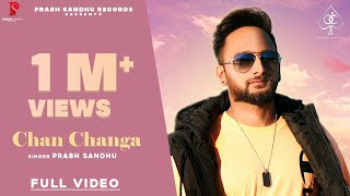 Chan Changa Prabh Sandhu Official Video  New Punjabi Song 2021 Rupin Kahlon  Chandra Sarai [upl. by Tnaryb]