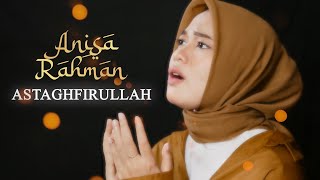 ASTAGHFIRULLAH  ANISA RAHMAN Official Music Video [upl. by Genna]