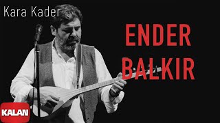 Ender Balkır  Kara Kader  Single © 2021 Kalan Müzik [upl. by Anrapa]