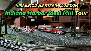 Indiana Harbor Steel Mill Tour Inland Steel Model at HiRail Modular Train Club Griffith IN [upl. by Lecrad758]