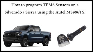 How to Program TPMS Sensors on a Silverado  Sierra using Autel MS906TS [upl. by Edee]