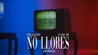 NO LLORES  Crowbass Youngferv amp Luzio DP [upl. by Esil982]