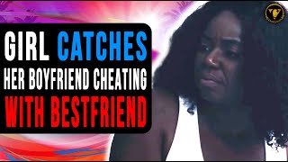 Girl Catches Her Boyfriend Cheating With Bestfriend Watch What Happens [upl. by Atoiganap]