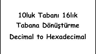 10luk tabanı 16lık tabana çevirme Decimal to Hexadecimal [upl. by Dani]