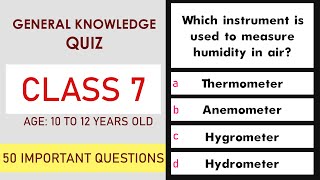 Class 7 General Knowledge Quiz  50 Important Questions  Age 10 to 12 Years  GK Quiz  Grade 7 [upl. by Pastelki]