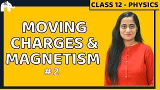 Moving charges amp Magnetism Class 12 Physics  NCERT Chapter 4  Part 2 CBSE NEET JEE  One Shot [upl. by Ocsicnarf]