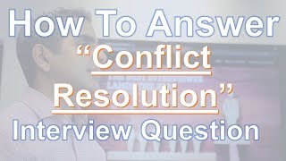 How To Answer Interview Questions On Resolving Conflict [upl. by Namyw]