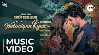 Judaaiyan Kyun  Dhoop Ki Deewar  Music Video  A ZINDAGI Original  Premieres June 25 On ZEE5 [upl. by Ydrah]