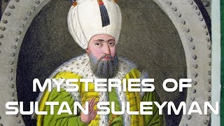 Mysteries of Sultan Suleyman the Magnificent [upl. by Asha]