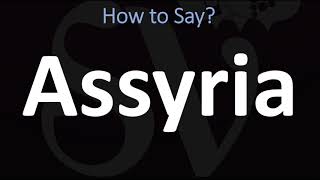 How to Pronounce Assyria CORRECTLY [upl. by Anwaf]