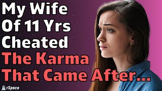 Wife Of 11 Years Cheated For Over A Year The Karma That Came Afterwards Reddit Relationships [upl. by Krahling220]