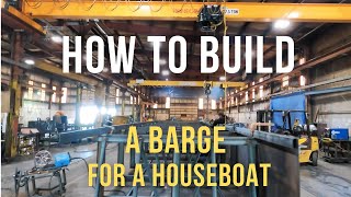 HOW TO BUILD A BARGE FOR A HOUSEBOAT [upl. by Gerc]