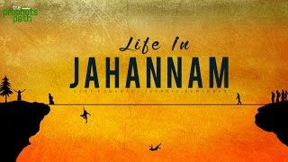 LIFE IN JAHANNAM HELL  How You Are Treated [upl. by Bergstein]