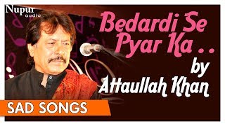 Bedardi Se Pyar Ka Sahara Na Mila  Attaullah Khan  Superhit Pakistani Sad Songs  Nupur Audio [upl. by Olegnaid]