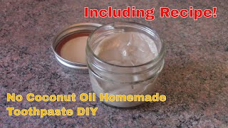 No Coconut Oil Homemade Toothpaste DIY [upl. by Ahsinit14]