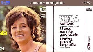 Vera Matovic  U srcu sam te zakljucala  Audio 1975 [upl. by Wsan]