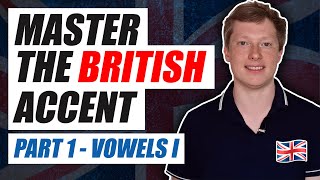 Master the British Accent Part 1  Vowels I [upl. by Assiar]