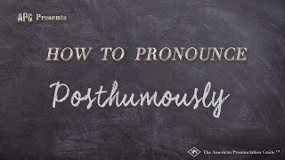 How to Pronounce Posthumously [upl. by Ahsiekrats]