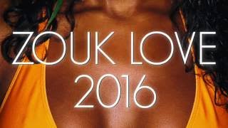 1 ZOUK LOVE MEGAMIX 2016 feat Gregory Lebeau [upl. by Narayan]