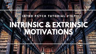 Intrinsic amp Extrinsic Motivations Intro Psych Tutorial 167 [upl. by Aguste]