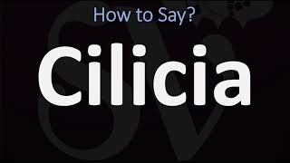 How to Pronounce Cilicia CORRECTLY [upl. by Imer]