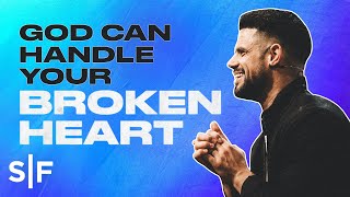 God Can Handle Your Broken Heart  Steven Furtick [upl. by Sug]