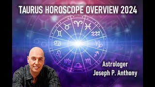 Taurus 2024 Astrology Overview  Astrologer Joseph P Anthony [upl. by Htnamas]