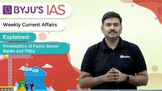 Explained Privatization of Public Sector Banks and PSEs  UPSCIAS 2021 [upl. by Balcer199]