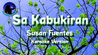 Sa Kabukiran  Susan Fuentes Karaoke Version [upl. by Kcirdla]