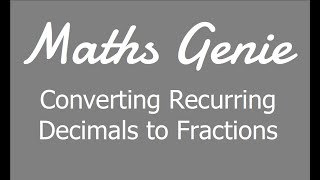 Converting Recurring Decimals to Fractions [upl. by Ahsakal]