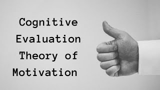 Cognitive Evaluation Theory of Motivation  Intrinsic vs Extrinsic Motivation [upl. by Tsai253]