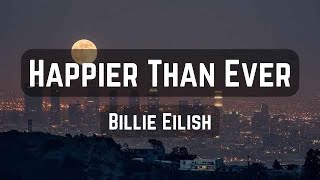 Billie Eilish  Happier Than Ever Lyrics [upl. by Eemiaj]